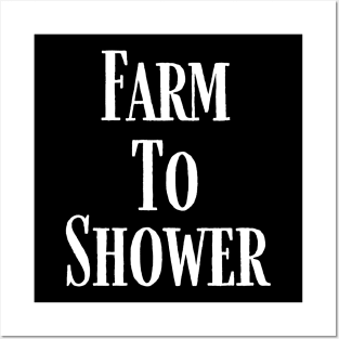 Farm To Shower Posters and Art